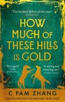 How Much of These Hills is Gold - C Pam Zhang - 9780349011455