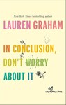 In Conclusion, Don't Worry About It - Lauren Graham - 9780349011530