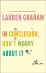 In Conclusion, Don't Worry About It - Lauren Graham - 9780349011547