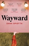 Wayward - Dana Spiotta - 9780349016436