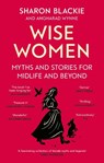 Wise Women - Sharon Blackie ; Angharad Wynne - 9780349018331
