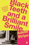 Black Teeth and a Brilliant Smile - Adelle Stripe - 9780349020105