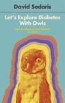 Let's Explore Diabetes With Owls - David Sedaris - 9780349119427