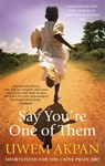 Say You're One Of Them - Uwem Akpan - 9780349120645