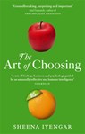 The Art Of Choosing - Sheena Iyengar - 9780349121420