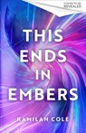 This Ends in Embers - Kamilah Cole - 9780349125466