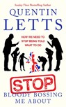 Stop Bloody Bossing Me About - Quentin Letts - 9780349135175