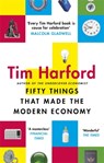 Fifty Things that Made the Modern Economy - Tim Harford - 9780349142630