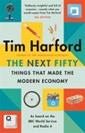 The Next Fifty Things that Made the Modern Economy - Tim Harford - 9780349144030