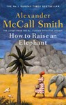 How to Raise an Elephant - Alexander McCall Smith - 9780349144108
