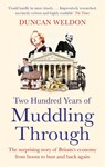 Two Hundred Years of Muddling Through - Duncan Weldon - 9780349144276