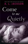 Come to Me Quietly - A. L. Jackson - 9780349403304