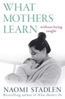 What Mothers Learn - Naomi Stadlen - 9780349412436