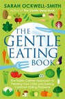 The Gentle Eating Book - Sarah Ockwell-Smith - 9780349414423