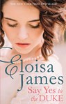 Say Yes to the Duke - Eloisa James - 9780349423708