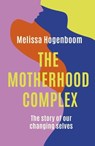 The Motherhood Complex - Melissa Hogenboom - 9780349426563