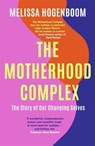 The Motherhood Complex - Melissa Hogenboom - 9780349426570