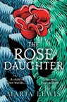 The Rose Daughter - Maria Lewis - 9780349427232