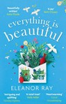 Everything is Beautiful: 'the most uplifting book of the year' Good Housekeeping - Eleanor Ray - 9780349427409