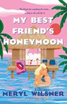 My Best Friend's Honeymoon - Meryl Wilsner - 9780349434117