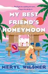 My Best Friend's Honeymoon - Meryl Wilsner - 9780349434117