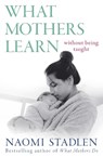 What Mothers Learn - Naomi Stadlen - 9780349434926