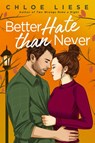 Better Hate than Never - Chloe Liese - 9780349436098