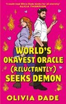 World's Okayest Oracle (Reluctantly) Seeks Demon - Olivia Dade - 9780349443706