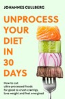 Unprocess Your Diet in 30 Days - Johannes Cullberg - 9780349444895