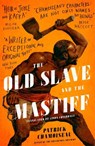 The Old Slave and the Mastiff - Patrick Chamoiseau - 9780349700465