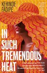 In Such Tremendous Heat - Kehinde Fadipe - 9780349703220