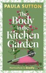 The Body in the Kitchen Garden - Paula Sutton - 9780349703794