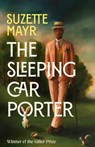 The Sleeping Car Porter - Suzette Mayr - 9780349703916