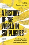 A History of the World in Six Plagues - Edna Bonhomme - 9780349704395