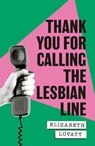 Thank You For Calling the Lesbian Line - Elizabeth Lovatt - 9780349704609