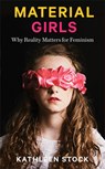 Material Girls - Kathleen Stock - 9780349726618