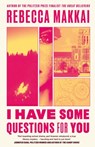 I Have Some Questions For You - Rebecca Makkai - 9780349727202