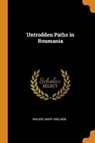Untrodden Paths in Roumania - ADELAIDE,  Walker Mary - 9780353134461