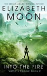 Into the Fire - Elizabeth Moon - 9780356506302