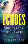Echoes: Stories From Outer Earth - Rob Boffard - 9780356508740