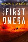 The First Omega - Megan E. O'Keefe - 9780356517148