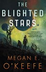 The Blighted Stars - Megan E. O'Keefe - 9780356517377
