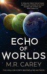 Echo of Worlds - M. R. Carey - 9780356518084