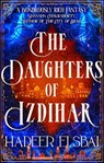 The Daughters of Izdihar - Hadeer Elsbai - 9780356520476
