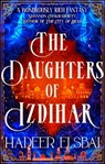 The Daughters of Izdihar - Hadeer Elsbai - 9780356520483