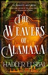 The Weavers of Alamaxa - Hadeer Elsbai - 9780356520506