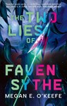 The Two Lies of Faven Sythe - Megan E. O'Keefe - 9780356526348