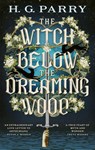 The Witch Below the Dreaming Wood - H. G. Parry - 9780356527734