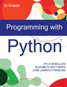 Programming with Python - Kyla (University of Florida) McMullen ; Elizabeth (Washington and Lee University) Matthews ; June Jamrich (MediaTechnics Corporation) Parsons - 9780357637456