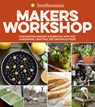 Smithsonian Makers Workshop - Smithsonian Institution - 9780358008644